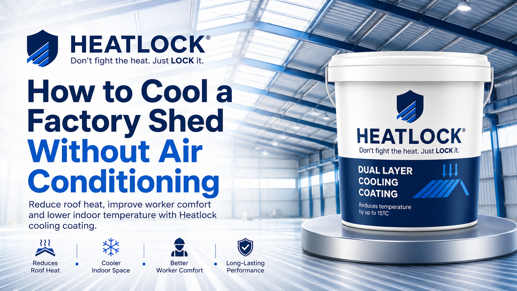Heat Lock roof cooling solution for factory sheds without air conditioning